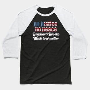 No justice no peace , black lives matter ,Rayshard Brooks Baseball T-Shirt